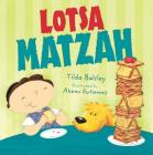Lotsa Matzah (Very First Board Books) By Tilda Balsley, Akemi Gutierrez (Illustrator) Cover Image