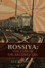 Rossiya: Voices from the Brezhnev Era By Alex Shishin Cover Image