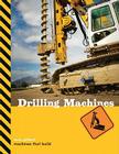 Drilling Machines (Machines That Build) Cover Image