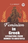 Feminism in Greek Literature from Homer to Aristotle Cover Image