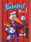 The Sweetest Bird By Mr C., James Koenig (Illustrator) Cover Image