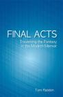 Final Acts: Traversing the Fantasy in the Modern Memoir (SUNY Series in Psychoanalysis and Culture) Cover Image
