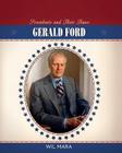 Gerald Ford (Presidents and Their Times) By Wil Mara Cover Image