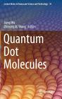 Quantum Dot Molecules (Lecture Notes in Nanoscale Science and Technology #14) By Jiang Wu (Editor), Zhiming M. Wang (Editor) Cover Image