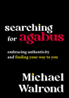 Searching for Agabus: Embracing Authenticity and Finding Your Way to You By Michael Walrond Cover Image