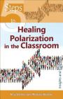 5 Steps to Healing Polarization in the Classroom By Amy Uelmen, Michael Kessler Cover Image