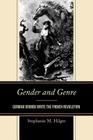 Gender and Genre: German Women Write the French Revolution By Stephanie M. Hilger Cover Image