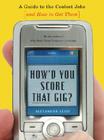 How'd You Score That Gig?: A Guide to the Coolest Jobs-and How to Get Them By Alexandra Levit Cover Image
