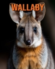 Wallaby: Fun Facts Book for Kids with Amazing Photos By Flora Lawrence Cover Image