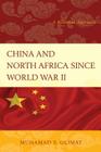 China and North Africa since World War II: A Bilateral Approach By Muhamad S. Olimat Cover Image