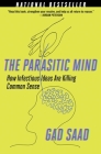 The Parasitic Mind: How Infectious Ideas Are Killing Common Sense By Gad Saad Cover Image