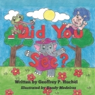 Did You See? By Sandy Medeiros (Illustrator), Geoffrey P. Huchel Cover Image