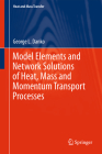 Model Elements and Network Solutions of Heat, Mass and Momentum Transport Processes (Heat and Mass Transfer) Cover Image