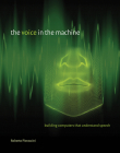 The Voice in the Machine: Building Computers That Understand Speech By Roberto Pieraccini, Lawrence Rabiner (Foreword by) Cover Image