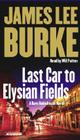 Last Car to Elysian Fields By James Lee Burke, Will Patton (Read by) Cover Image
