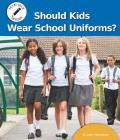 Should Kids Wear School Uniforms? By Janie Havemeyer Cover Image