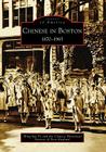 Chinese in Boston: 1870-1965 (Images of America) By Wing-Kai To, Chinese Historical Society of New Englan Cover Image