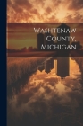 Washtenaw County, Michigan By Anonymous Cover Image