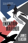 The Unknown Warrior: The Allies greatest deception before D-Day By James Leasor Cover Image