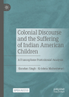 Colonial Discourse and the Suffering of Indian American Children: A Francophone Postcolonial Analysis Cover Image
