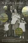 A World I Loved: The Story of an Arab Woman By Wadad Makdisi Cortas Cover Image