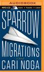 Sparrow Migrations By Cari Noga, Karen Peakes (Read by) Cover Image