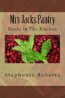 Mrs Jacks Pantry: Herbs In The Kitchen Cover Image