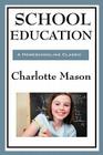 School Education: Volume III of Charlotte Mason's Homeschooling Series By Charlotte Mason Cover Image