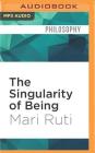 The Singularity of Being: Lacan and the Immortal Within By Mari Ruti, Suzanne Toren (Read by) Cover Image