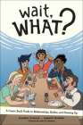 Wait, What? By Heather Corinna, Luke Howard (With), Isabella Rotman Cover Image