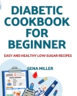 Diabetic cookbook for beginner: Easy and Healthy low-carb Recipes Cover Image