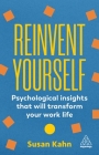 Reinvent Yourself: Psychological Insights That Will Transform Your Work Life By Susan Kahn Cover Image
