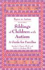 Siblings of Children with Autism: A Guide for Families By PH.D. Sandra L. Harris, Beth A. Glasberg (Joint Author) Cover Image