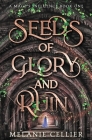 Seeds of Glory and Ruin By Melanie Cellier Cover Image