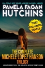 The Complete Michele Lopez Hanson Trilogy: A Three-Novel Romantic Mystery Compendium from the What Doesn't Kill You Series By Pamela Fagan Hutchins Cover Image