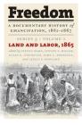 Freedom: A Documentary History of Emancipation, 1861-1867: Series 3, Volume 1: Land and Labor, 1865 By Steven Hahn (Editor), Steven F. Miller (Editor), Susan E. O'Donovan (Editor) Cover Image