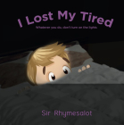 I Lost My Tired: Don't Turn on the Lights By Sir Rhymesalot Cover Image