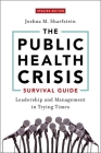The Public Health Crisis Survival Guide: Leadership and Management in Trying Times, Updated Edition By Joshua M. Sharfstein Cover Image