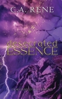 Desecrated Essence By C. a. Rene Cover Image