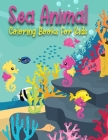 Sea Animal Coloring Books For Kids: Different Animals Including Sea Animals (Activity Book for Kids Ages 2-4, 4-8, Boys and Girls, Fun Early Learning) By Peyton Fun Publishing Cover Image
