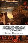Stones Rolled Away and Other Addresses to Young Men By Henry Drummond Cover Image