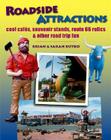 Roadside Attractions: Cool Cafes, Souvenir Stands, Route 66 Relics & Other Road Trip Fun By Brian Butko, Sarah Butko Cover Image