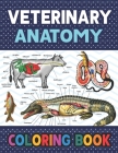 Veterinary Anatomy Coloring Book: Fun and Easy Veterinary Anatomy Coloring Book for Kids. Handbook of Veterinary Anesthesia. Dog Cat Horse Frog Bird A Cover Image