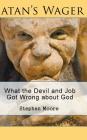 Satan's Wager: What the Devil and Job Got Wrong about God By Stephen Moore Cover Image