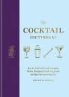 The Cocktail Dictionary: An A-Z of cocktail recipes, from Daiquiri and Negroni to Martini and Spritz Cover Image