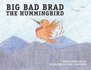 Big Bad Brad the Hummingbird By Duane Ziegler, Katie Laframboise (Illustrator) Cover Image
