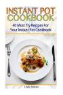 Instant Pot Cookbook: 40 Must Try Recipes For Your Instant Pot Cookbook: (Instant Pot Cookbook 101, Instant Pot Quick And Easy, Instant Pot Cover Image