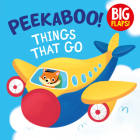 Peekaboo Things that Go (Big Flap) By Clever Publishing, Alyona Achilova (Illustrator) Cover Image