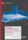 Animating Unpredictable Effects: Nonlinearity in Hollywood's R&d Complex By Jordan Gowanlock Cover Image