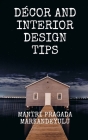 Décor and Interior Design Tips By Mantri Pragada Markandeyulu (Compiled by) Cover Image